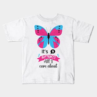 It's a butterfly all i care about Kids T-Shirt